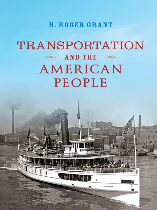 Title details for Transportation and the American People by H. Roger Grant - Available